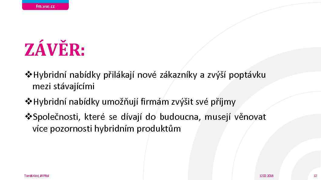 fm. vse. cz ZÁVĚR: v. Hybridní nabídky přilákají nové zákazníky a zvýší poptávku mezi