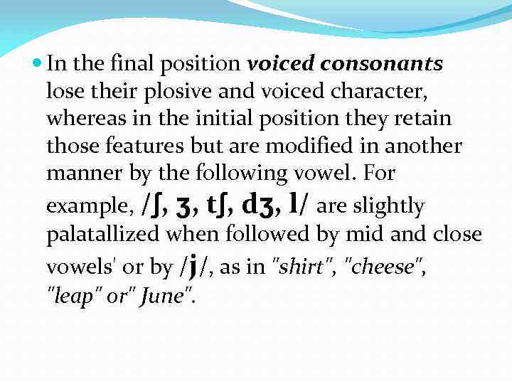  In the final position voiced consonants lose their plosive and voiced character, whereas