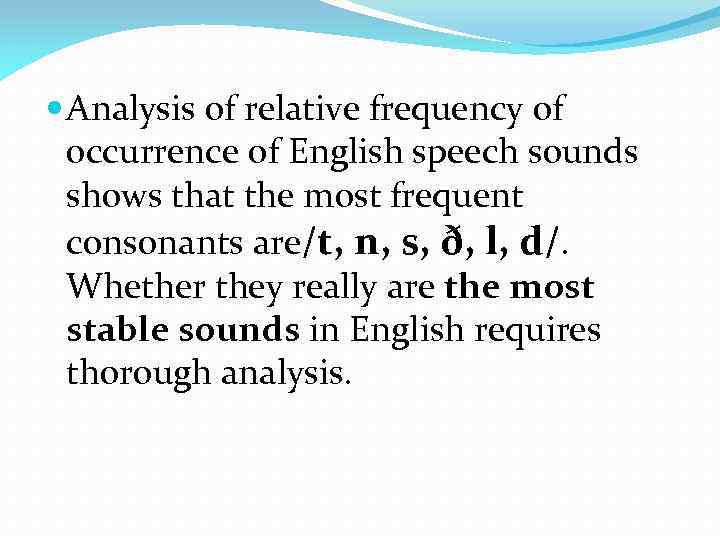  Analysis of relative frequency of occurrence of English speech sounds shows that the