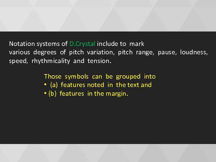 Notation systems of D. Crystal include to mark various degrees of pitch variation, pitch