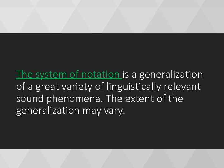 The system of notation is a generalization of a great variety of linguistically relevant