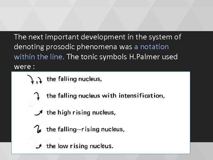 The next important development in the system of denoting prosodic phenomena was a notation