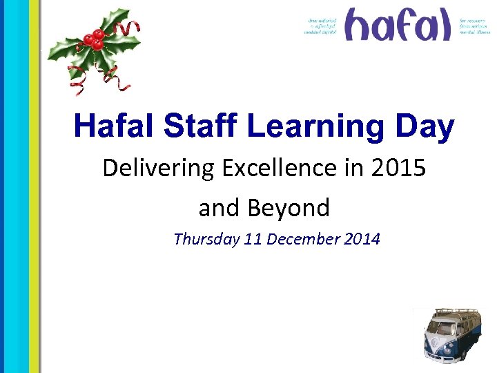 Hafal Staff Learning Day Delivering Excellence in 2015 and Beyond Thursday 11 December 2014