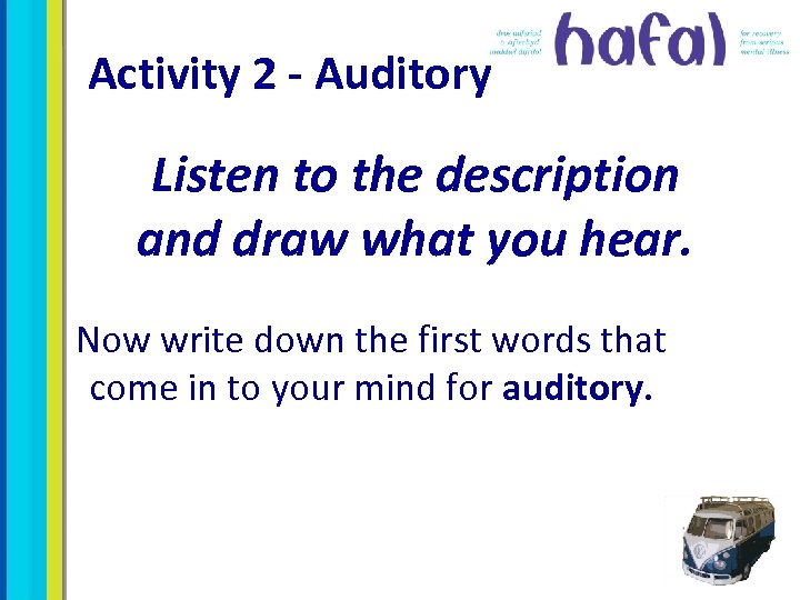 Activity 2 - Auditory Listen to the description and draw what you hear. Now