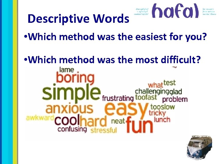 Descriptive Words • Which method was the easiest for you? • Which method was