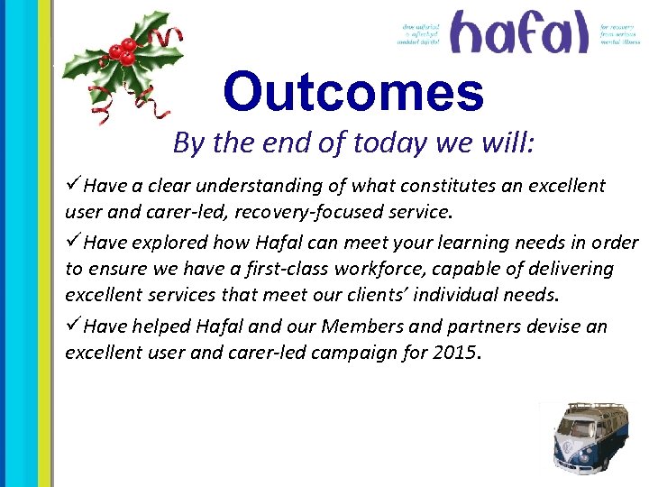 Outcomes By the end of today we will: üHave a clear understanding of what