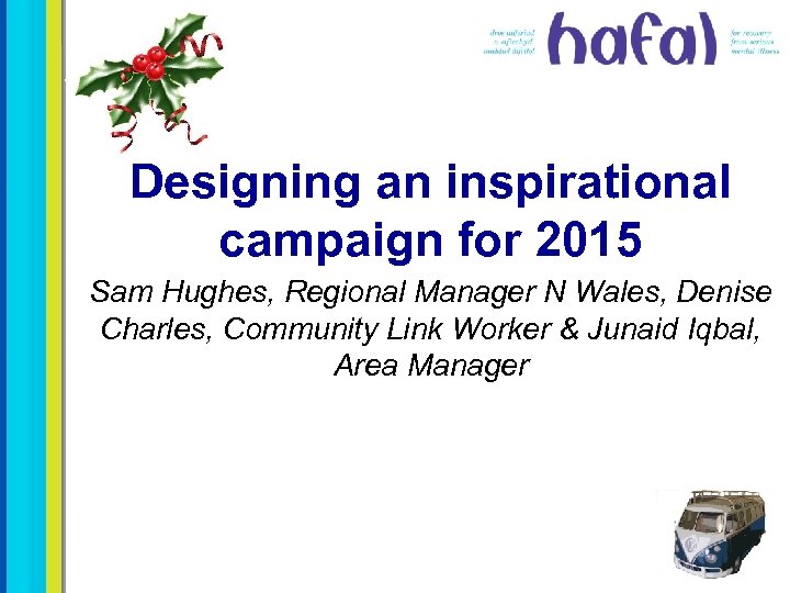 Designing an inspirational campaign for 2015 Sam Hughes, Regional Manager N Wales, Denise Charles,