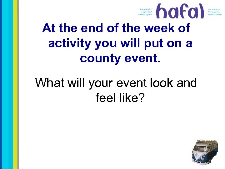 At the end of the week of activity you will put on a county
