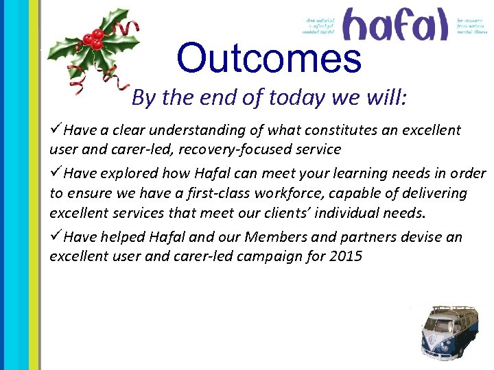 Outcomes By the end of today we will: üHave a clear understanding of what