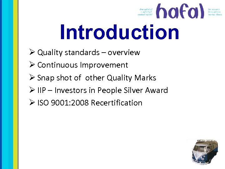 Introduction Ø Quality standards – overview Ø Continuous Improvement Ø Snap shot of other