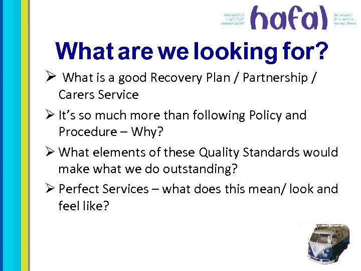 What are we looking for? Ø What is a good Recovery Plan / Partnership