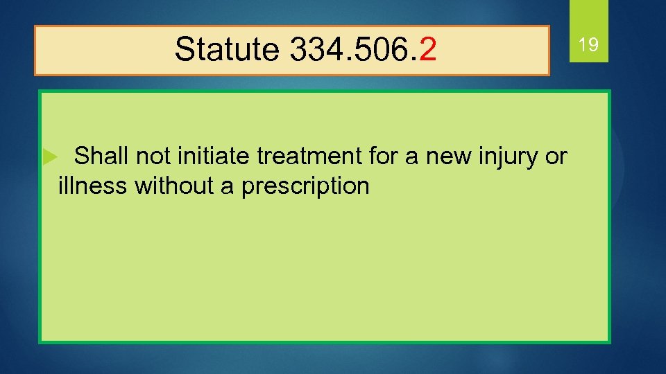  Statute 334. 506. 2 Shall not initiate treatment for a new injury or