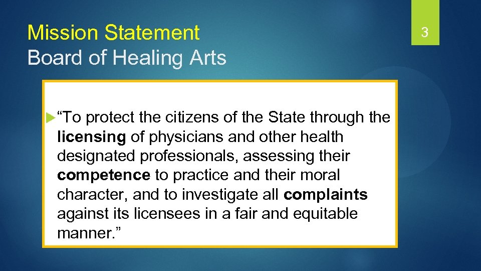 Mission Statement Board of Healing Arts u “To protect the citizens of the State