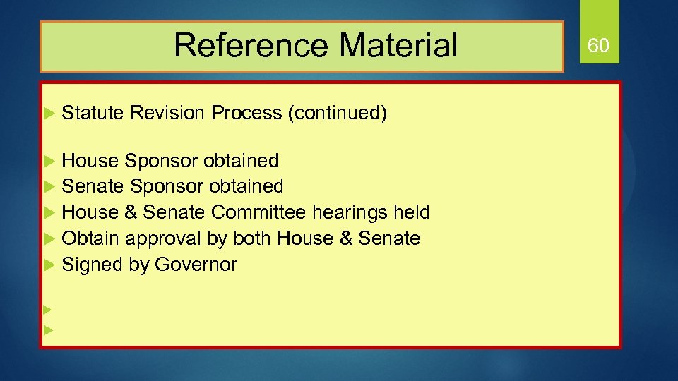  Reference Material u Statute Revision Process (continued) House Sponsor obtained u Senate Sponsor