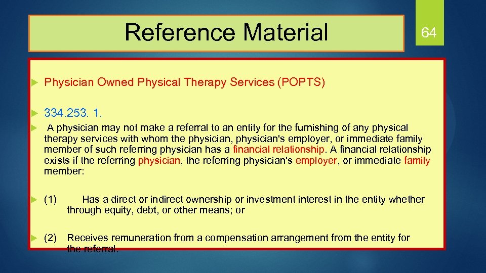  Reference Material 64 u Physician Owned Physical Therapy Services (POPTS) u 334. 253.