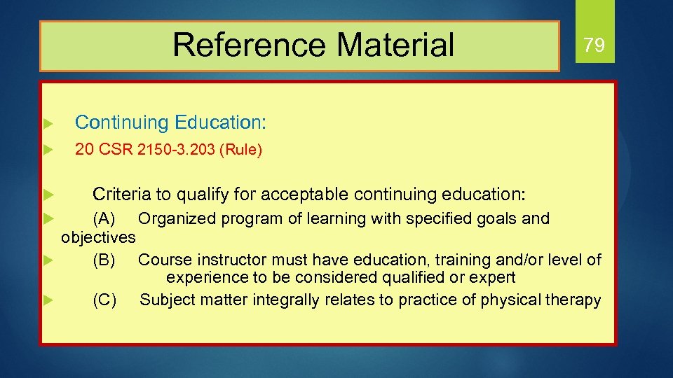  Reference Material u Continuing Education: u 79 20 CSR 2150 -3. 203 (Rule)