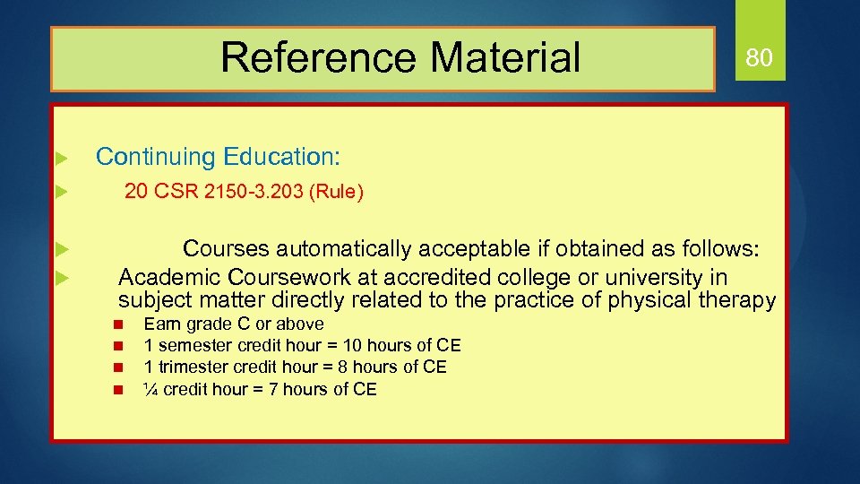  Reference Material u u 80 Continuing Education: 20 CSR 2150 -3. 203 (Rule)