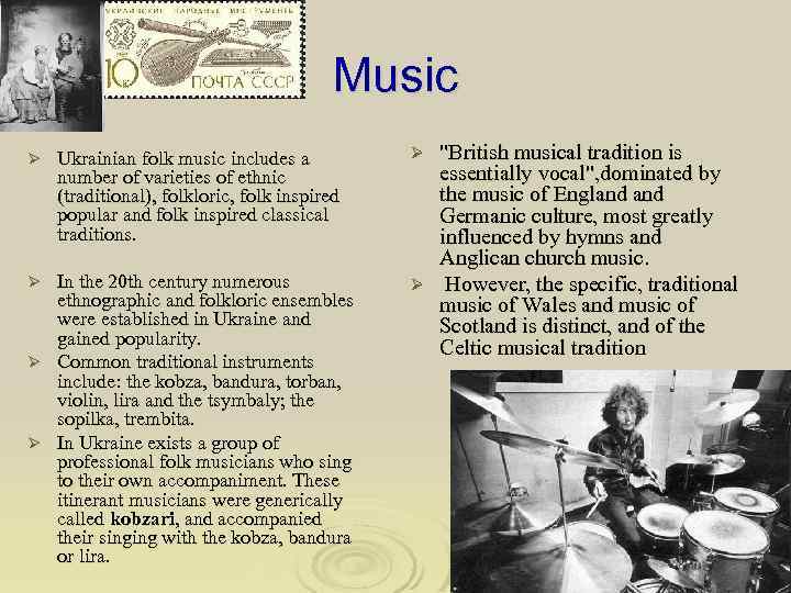 Music Ø Ukrainian folk music includes a number of varieties of ethnic (traditional), folkloric,