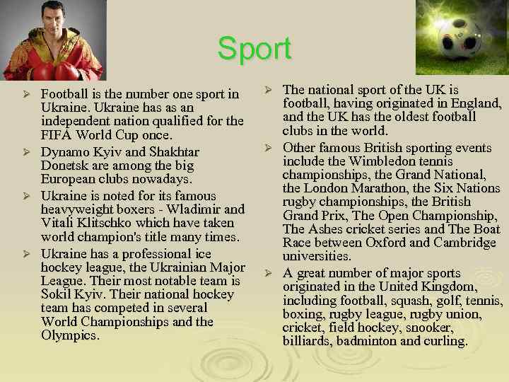 Sport Football is the number one sport in Ukraine has as an independent nation