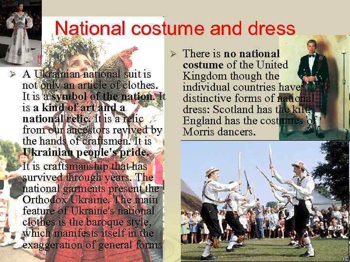 National costume and dress Ø A Ukrainian national suit is not only an article