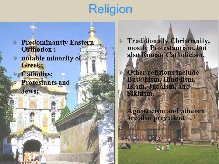 Religion Ø Ø Ø Predominantly Eastern Orthodox ; notable minority of Greek; Catholics; Protestants