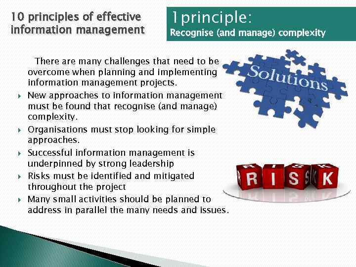 10 principles of effective information management 1 principle: Recognise (and manage) complexity There are