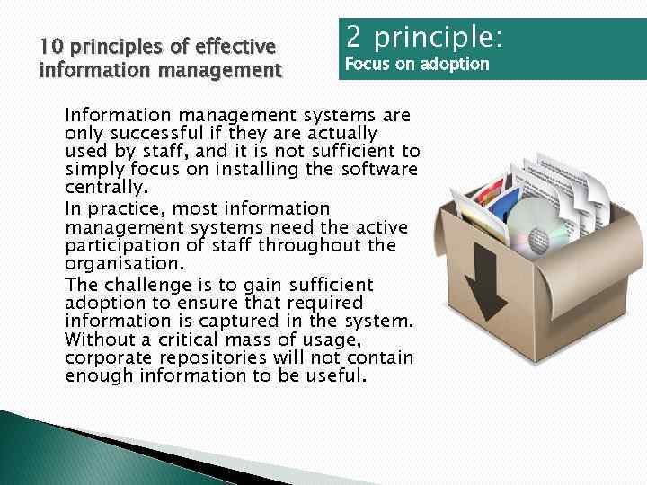 10 principles of effective information management 2 principle: Focus on adoption Information management systems