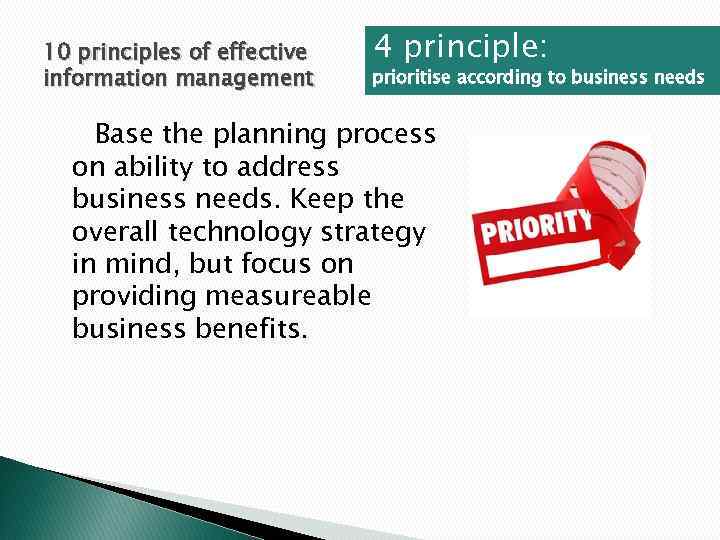 10 principles of effective information management 4 principle: prioritise according to business needs Base