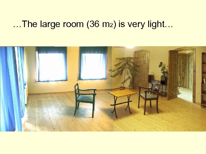 …The large room (36 m 2) is very light… 