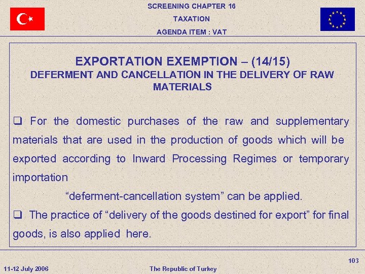 SCREENING CHAPTER 16 TAXATION AGENDA ITEM : VAT EXPORTATION EXEMPTION – (14/15) DEFERMENT AND