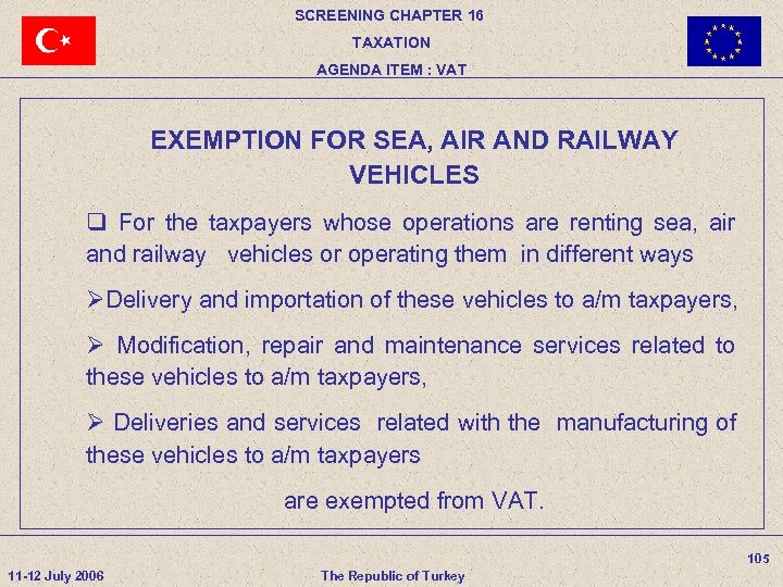 SCREENING CHAPTER 16 TAXATION AGENDA ITEM : VAT EXEMPTION FOR SEA, AIR AND RAILWAY