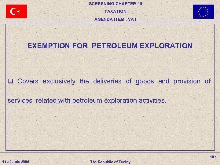 SCREENING CHAPTER 16 TAXATION AGENDA ITEM : VAT EXEMPTION FOR PETROLEUM EXPLORATION q Covers