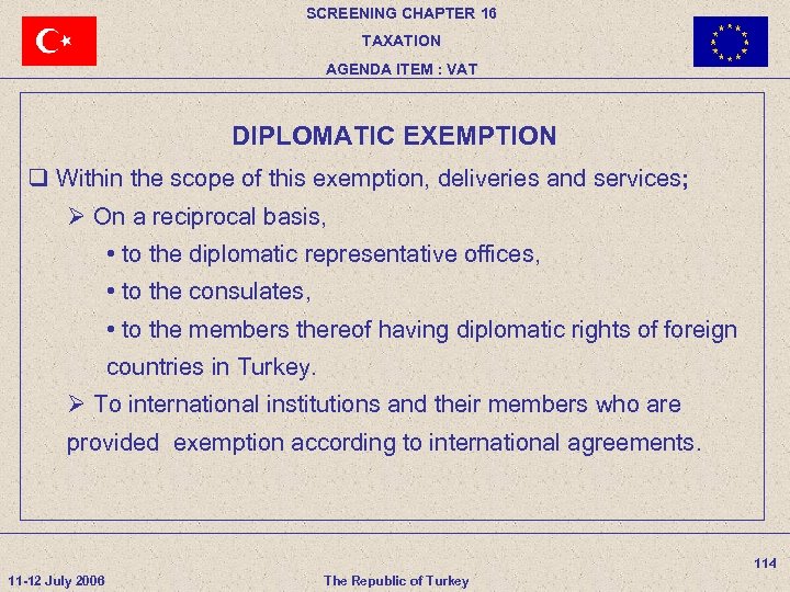 SCREENING CHAPTER 16 TAXATION AGENDA ITEM : VAT DIPLOMATIC EXEMPTION q Within the scope