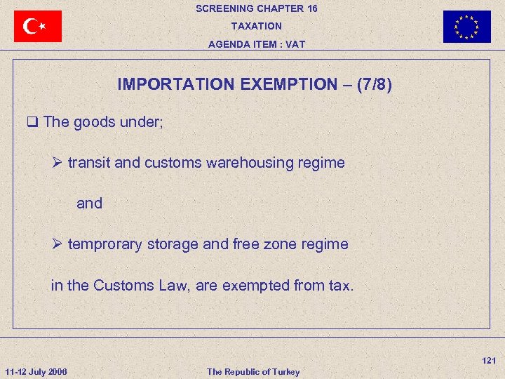 SCREENING CHAPTER 16 TAXATION AGENDA ITEM : VAT IMPORTATION EXEMPTION – (7/8) q The