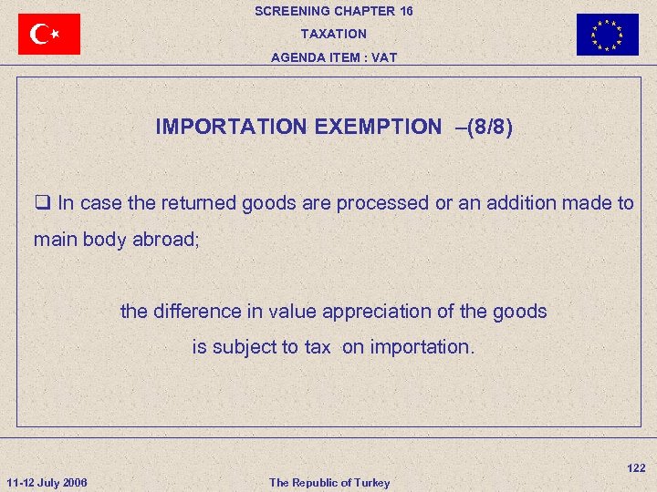 SCREENING CHAPTER 16 TAXATION AGENDA ITEM : VAT IMPORTATION EXEMPTION –(8/8) q In case