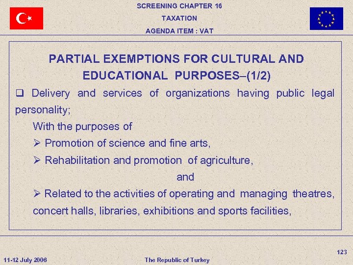 SCREENING CHAPTER 16 TAXATION AGENDA ITEM : VAT PARTIAL EXEMPTIONS FOR CULTURAL AND EDUCATIONAL