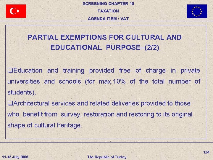 SCREENING CHAPTER 16 TAXATION AGENDA ITEM : VAT PARTIAL EXEMPTIONS FOR CULTURAL AND EDUCATIONAL