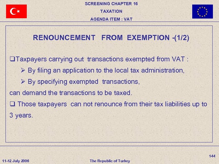 SCREENING CHAPTER 16 TAXATION AGENDA ITEM : VAT RENOUNCEMENT FROM EXEMPTION -(1/2) q. Taxpayers