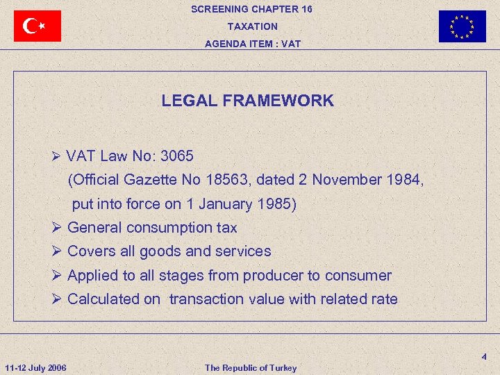 SCREENING CHAPTER 16 TAXATION AGENDA ITEM : VAT LEGAL FRAMEWORK Ø VAT Law No: