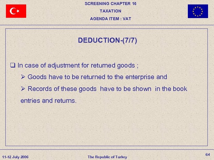 SCREENING CHAPTER 16 TAXATION AGENDA ITEM : VAT DEDUCTION-(7/7) q In case of adjustment