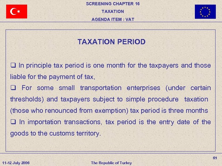 SCREENING CHAPTER 16 TAXATION AGENDA ITEM : VAT TAXATION PERIOD q In principle tax