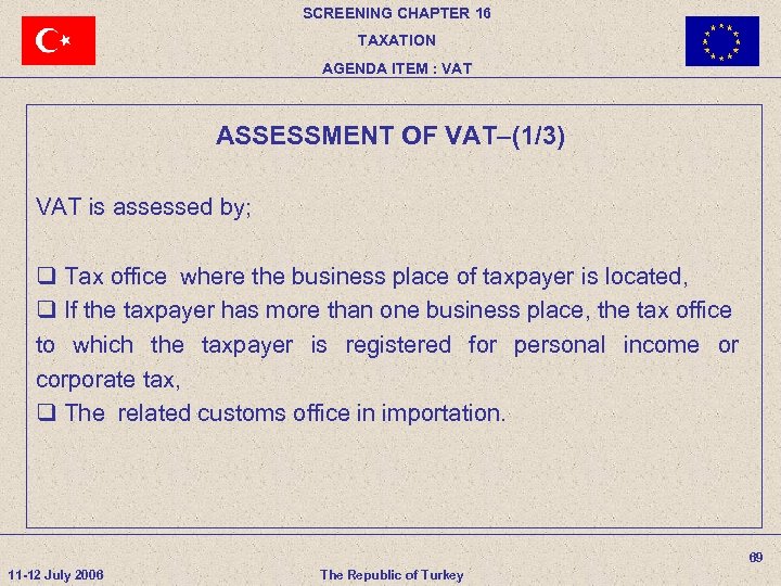 SCREENING CHAPTER 16 TAXATION AGENDA ITEM : VAT ASSESSMENT OF VAT–(1/3) VAT is assessed
