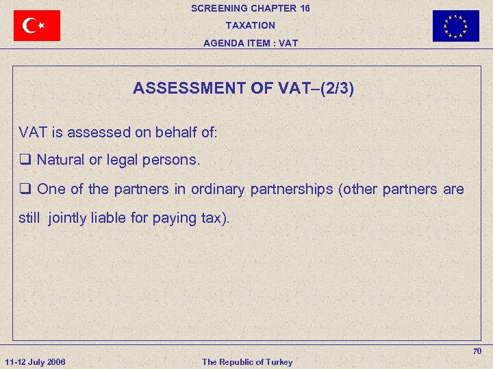 SCREENING CHAPTER 16 TAXATION AGENDA ITEM : VAT ASSESSMENT OF VAT–(2/3) VAT is assessed