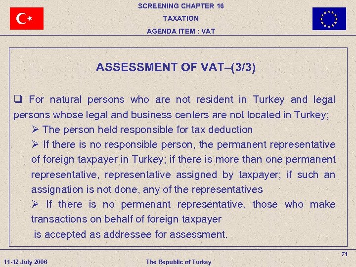 SCREENING CHAPTER 16 TAXATION AGENDA ITEM : VAT ASSESSMENT OF VAT–(3/3) q For natural
