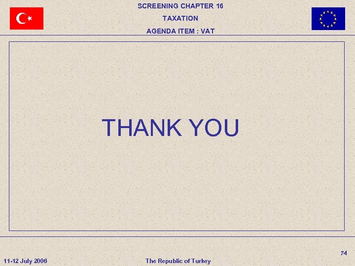 SCREENING CHAPTER 16 TAXATION AGENDA ITEM : VAT THANK YOU 74 11 -12 July