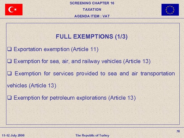 SCREENING CHAPTER 16 TAXATION AGENDA ITEM : VAT FULL EXEMPTIONS (1/3) q Exportation exemption