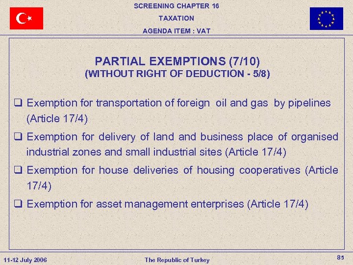 SCREENING CHAPTER 16 TAXATION AGENDA ITEM : VAT PARTIAL EXEMPTIONS (7/10) (WITHOUT RIGHT OF