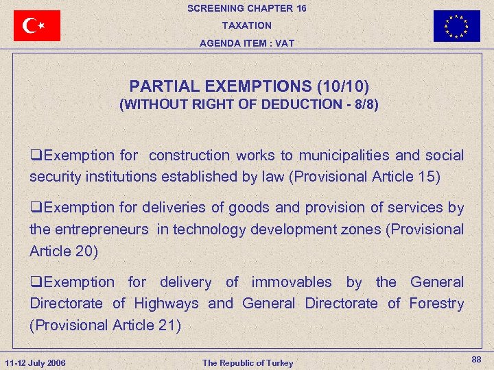 SCREENING CHAPTER 16 TAXATION AGENDA ITEM : VAT PARTIAL EXEMPTIONS (10/10) (WITHOUT RIGHT OF