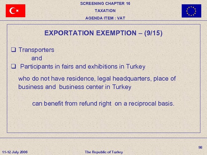 SCREENING CHAPTER 16 TAXATION AGENDA ITEM : VAT EXPORTATION EXEMPTION – (9/15) q Transporters