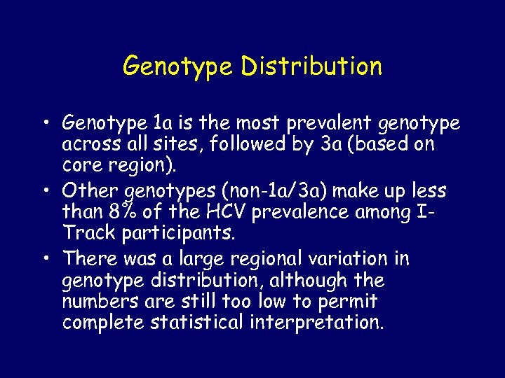 Genotype Distribution • Genotype 1 a is the most prevalent genotype across all sites,